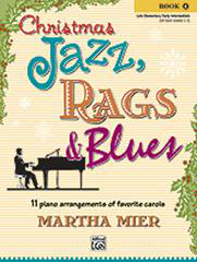 Christmas Jazz, Rags & Blues - Book 1 (Arr. Martha Mier)