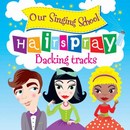 Our Singing School - Hairspray Backing Tracks CD
