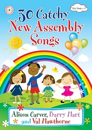 30 Catchy New Assembly Songs - By Alison Carver, Barry Hart and Val Hawthorne Cover