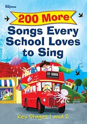 200 More Songs Every School Loves To Sing - Music Book for Key Stages 1 and 2 Cover