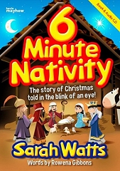 6 Minute Nativity (A Mini-Musical) - By Sarah Watts and Rowena Gibbons Cover