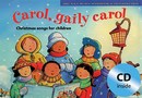 Carol, Gaily Carol (Book & CD) - Christmas Songs for Children