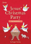 Jesus' Christmas Party - The Musical - By Roger Parsley