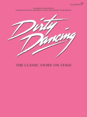 Dirty Dancing: The Classic Story On Stage Cover