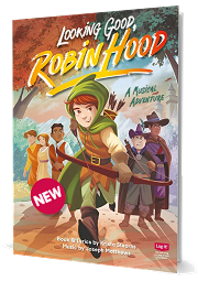 Looking Good, Robin Hood - A Musical Adventure By Krista Stearns and Joseph Matthews