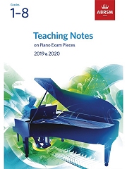 Teaching Notes on Piano Exam Pieces 2019 and 2020