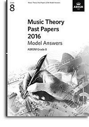 ABRSM Music Theory Past Papers 2016 Model Answers: Grade 8. Book